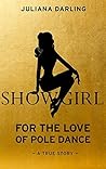 Showgirl: For the Love of Pole Dance