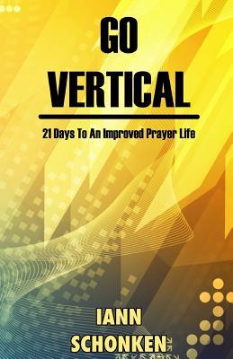 Go Vertical: 21 Days To An Improved Prayer Life