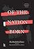 Of the Nation Born: The Bangladesh Papers (Zubaan Series on Sexual Violence and Impunity in South Asia)