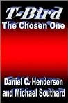 T-Bird: The Chosen One T-Bird: The Chosen One