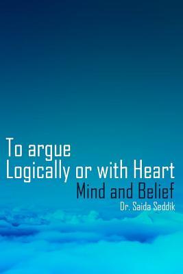To argue logically or with heart: Mind and Belief