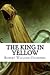 The King in Yellow by Robert W. Chambers The King in Yellow by Robert W. Chambers