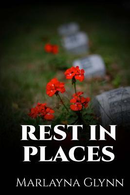 Rest In Places (Marlayna Glynn Memoirs)