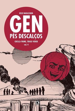 Gen Pés Descalços, Volume 04: Cresça Firme, Trigo Verde (Gen Pés Descalços, #4)