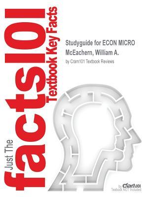 Econ Micro by McEachern, William A., ISBN 9781305631946--Study Guide