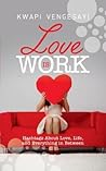 Love Is Work: Hashtags About Love, Life, and Everything in Between.