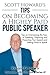 Scott Howard's Tips on Becoming a Highly Paid Public Speaker: Tips on Overcoming the Fear of Speaking, Preparing and Presenting Your Speech and Getting Hired to Speak (Interviews with Influencers)