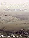 Nazareth: The History and Legacy of the Hometown of Jesus Christ