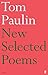 New Selected Poems of Tom Paulin