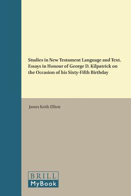 Studies in New Testament Language and Text. Essays in Honour of George D. Kilpatrick on the Occasion of his Sixty-Fifth Birthday (Novum Testamentum, Supplements)