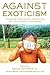 Against Exoticism: Toward t...