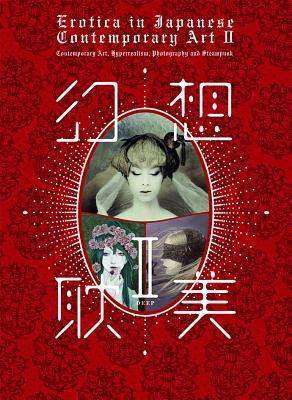 Erotica in Japanese Contemporary Art II: Contemporary Art, Hyperrealism, Photography and Steampunk