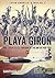 Playa Girón: The Cuban Exiles' Invasion at the Bay of Pigs 1961 (Latin America@War)
