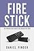 Fire Stick: The Ultimate User Guide to the Amazon Fire Stick (Amazon Ultimate User Guide)
