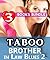 Taboo: Brother-in-Law Blues 2: 3 Books Special Bundle Mystery: Hot Girl Lonely Wife Erotica Sex Stories...