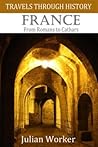 Travels Through History - France: From Romans to Cathars Travels Through History - France: From Romans to Cathars