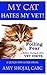 My Cat Hates My Vet!: Foiling Fear Before, During & After Vet Visits (A Quick-Tips Guide)