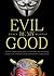 Evil Be My Good by Derek   Murphy