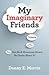My Imaginary Friends by Danny E. Morris