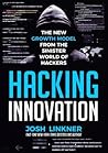 Hacking Innovation: The New Growth Model from the Sinister World of Hackers