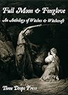 Full Moon & Foxglove: An Anthology of Witches & Witchcraft