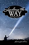 Leading the Way: Principles of Leadership Excellence for All Believers Leading the Way: Principles of Leadership Excellence for All Believers