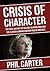 Crisis of Character: The Real History of Hillary Clinton and how the Clinton Administration Fooled America
