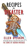 Recipes for Disaster: Criminally delicious recipes from the author of the Crime of Fashion Mysteries