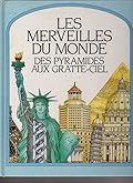 Les merveilles du monde : des pyramides aux gratte-ciel