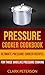 Pressure Cooker Cookbook by Clark Peterson