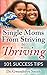 Single Moms From Striving to Thriving: 101 Success Tips