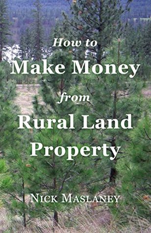 How to Make Money from Rural Land Property: A How to Guide to Generate Monthly Income Finding Profitable Rural Residential Properties (Kindle Edition)