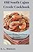 Old South Cajun Creole Cookbook: Down Home Southern Recipes! (Southern Cooking Recipes)