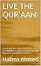 LIVE THE QUR'AAN!: Learn why the ideals of the Qur'aan are relevant in your everyday life and how you can implement them.