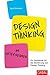 Design Thinking im Unternehmen: Ein Workbook für die Einführung von Design Thinking (Dein Business) (German Edition)