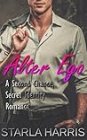 Alter Ego: A Second Chance, Secret Identity Romance