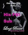 His FBI Sub (Club Alpha Cove, #1) His FBI Sub (Club Alpha Cove, #1)