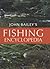John Bailey's Fishing Encyclopedia