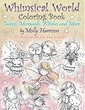 Whimsical World Coloring Book: Fairies, Mermaids, Witches and More!