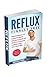 Reflux: Finally free: Stop heartburn and excessive acid in less than a week with these 3(+1) natural methods along with a tasty diet (Acid Reflux Book 1)