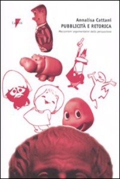 Pubblicità e retorica. Meccanismi argomentativi della persuasione (Paperback)