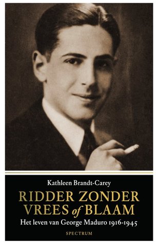 Ridder zonder vrees of blaam: het leven van George Maduro 1916-1945 (Paperback)