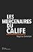 Les Mercenaires du calife (NON FICTION) by Régis Le Sommier