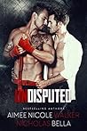 Undisputed by Aimee Nicole Walker