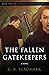 The Fallen Gatekeepers (The...