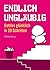 Endlich ungläubig: Gottlos glücklich in 20 Schritten (German Edition)