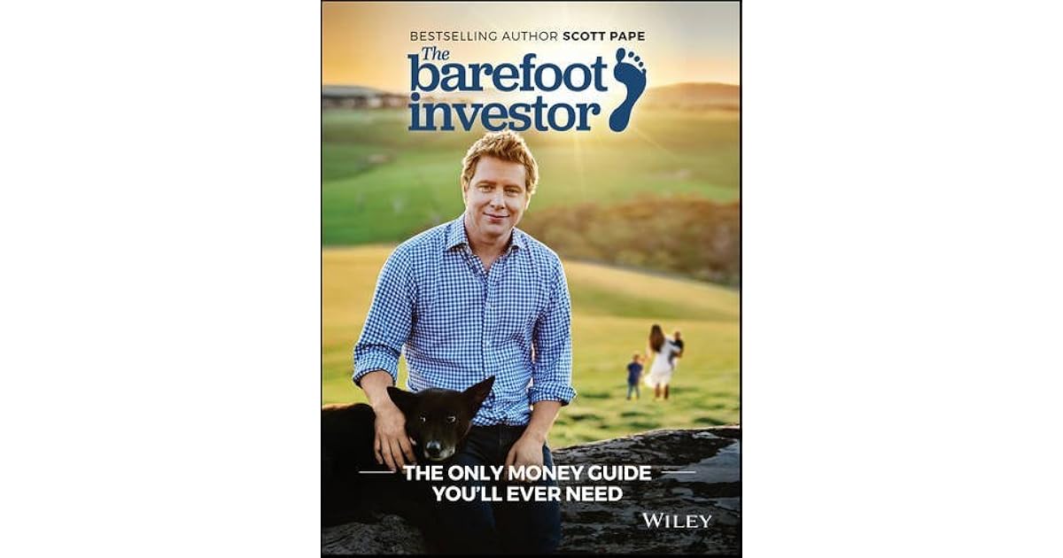 The Barefoot Investor The Barefoot Investor's StepByStep Guide to Financial Freedom by Scott Pape