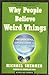 Why People Believe Weird Things: Pseudoscience, Superstition, and Other Confusions of Our Time