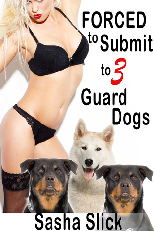 Forced to Submit to 3 Guard Dogs