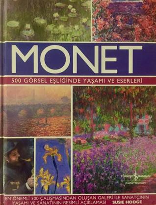 Monet: 500 Görsel Eşliğinde Yaşamı ve Eserleri